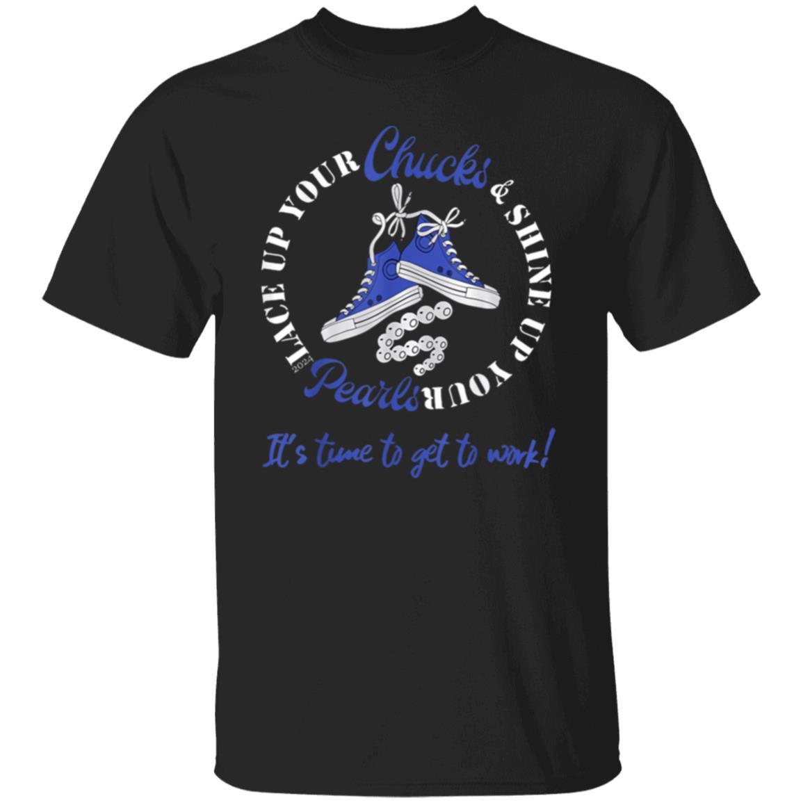 Chucks & Pearls Get To Work T-Shirt