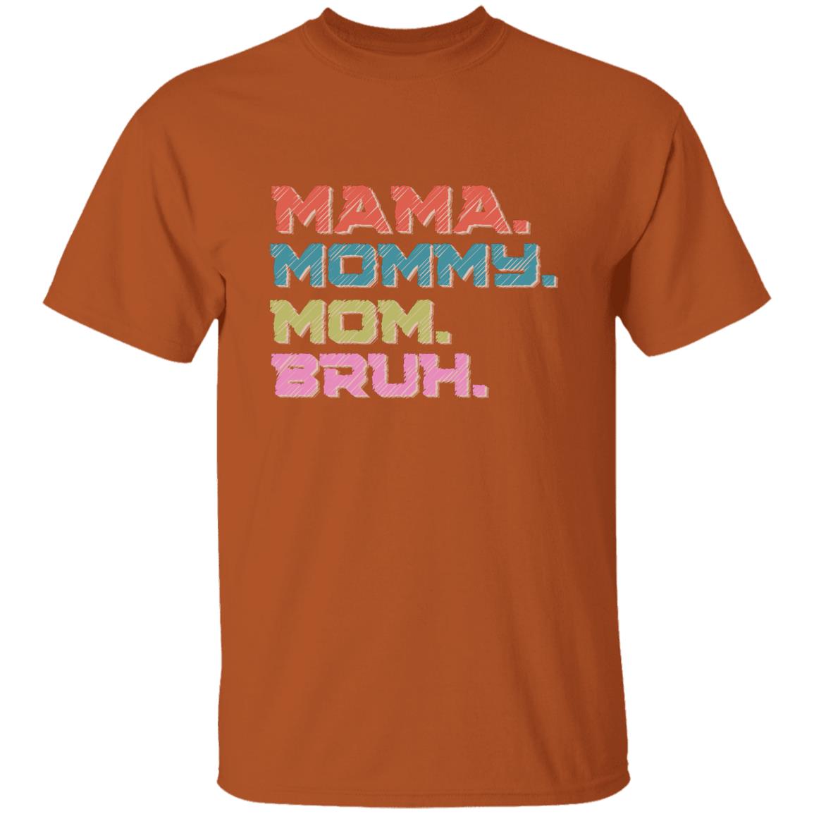 MaMa-Bruh T-Shirt