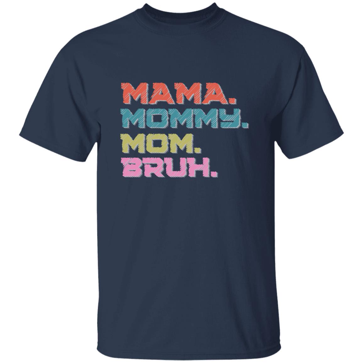 MaMa-Bruh T-Shirt