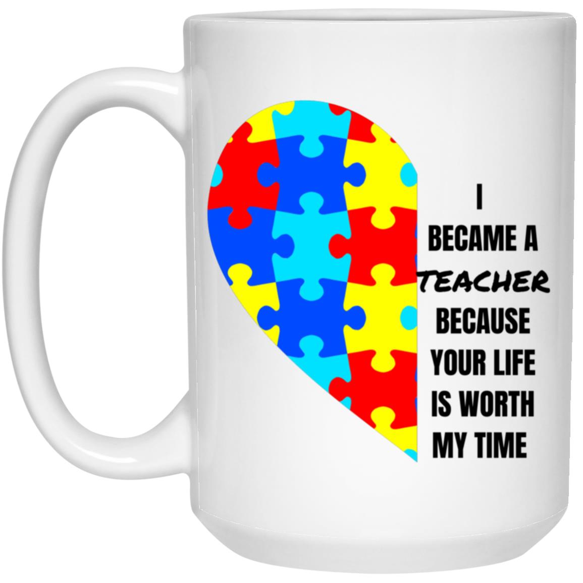 I became Teacher 15 oz. White Mug