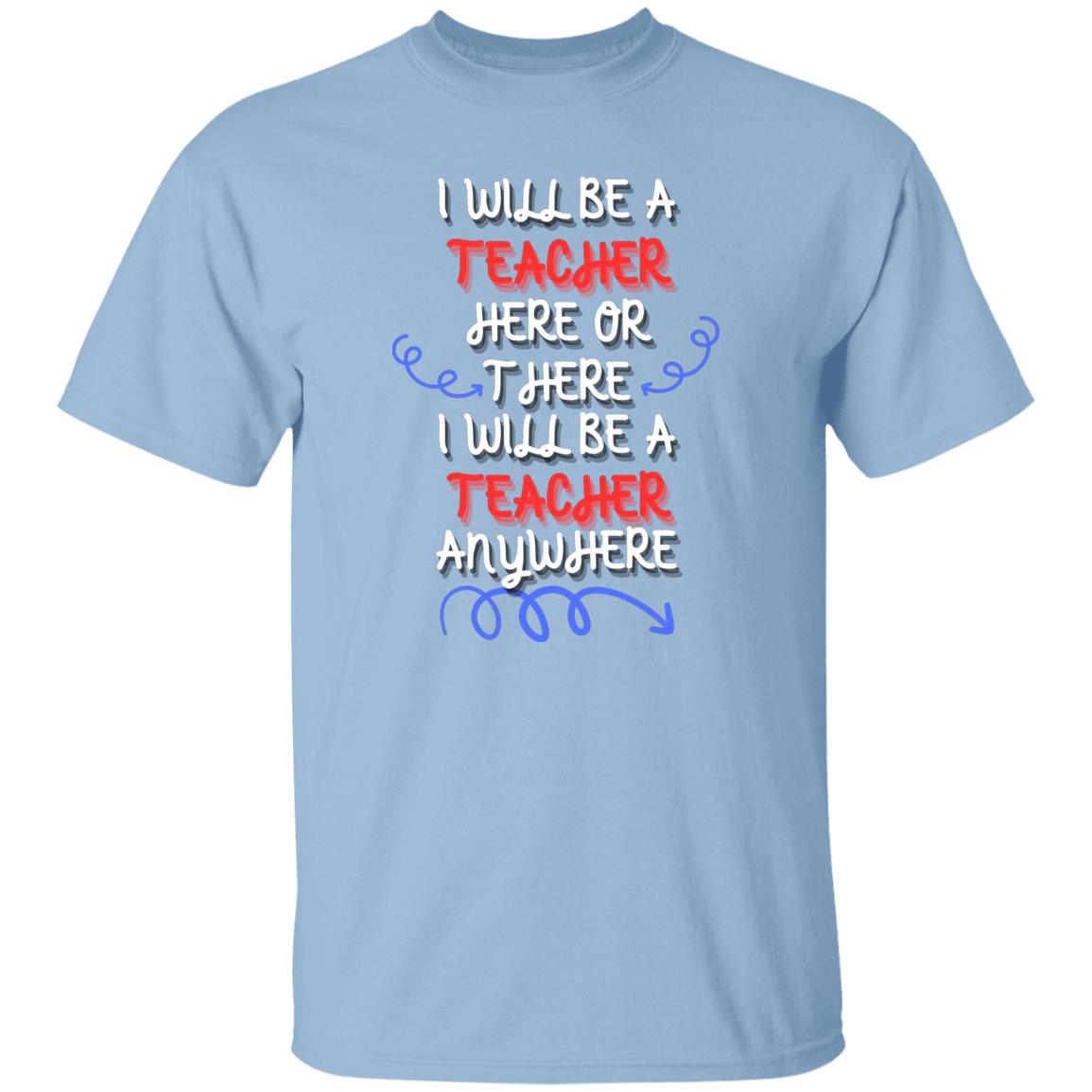 I will be a Teacher T-Shirt