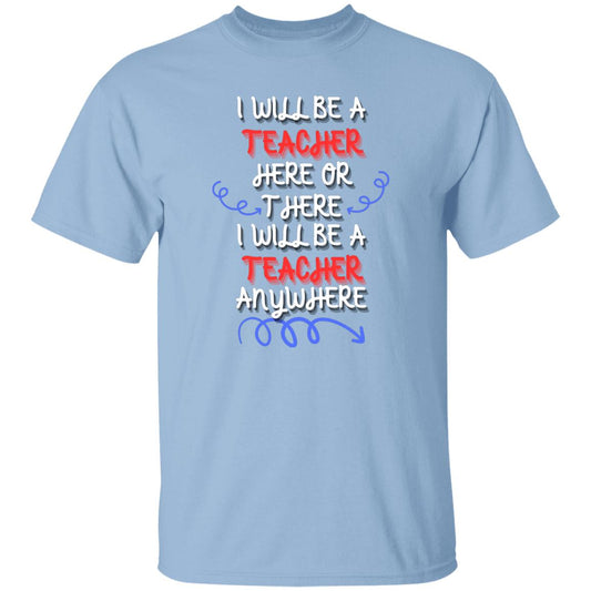 I will be a Teacher T-Shirt