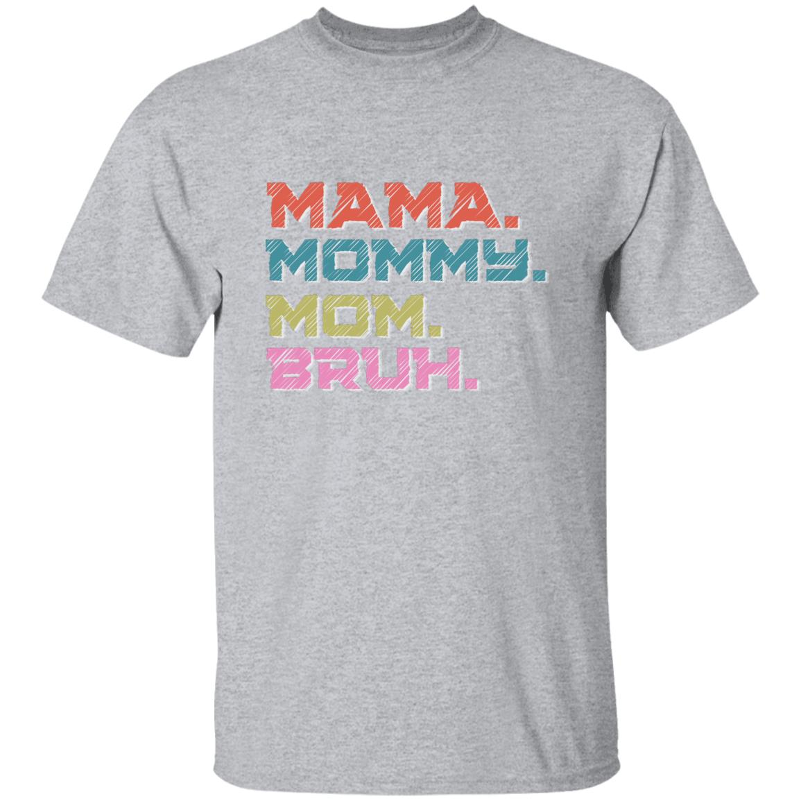 MaMa-Bruh T-Shirt