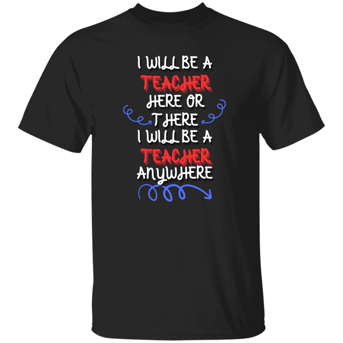I will be a Teacher T-Shirt