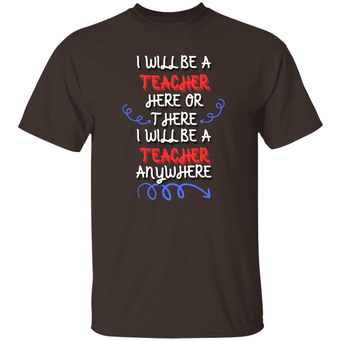 I will be a Teacher T-Shirt