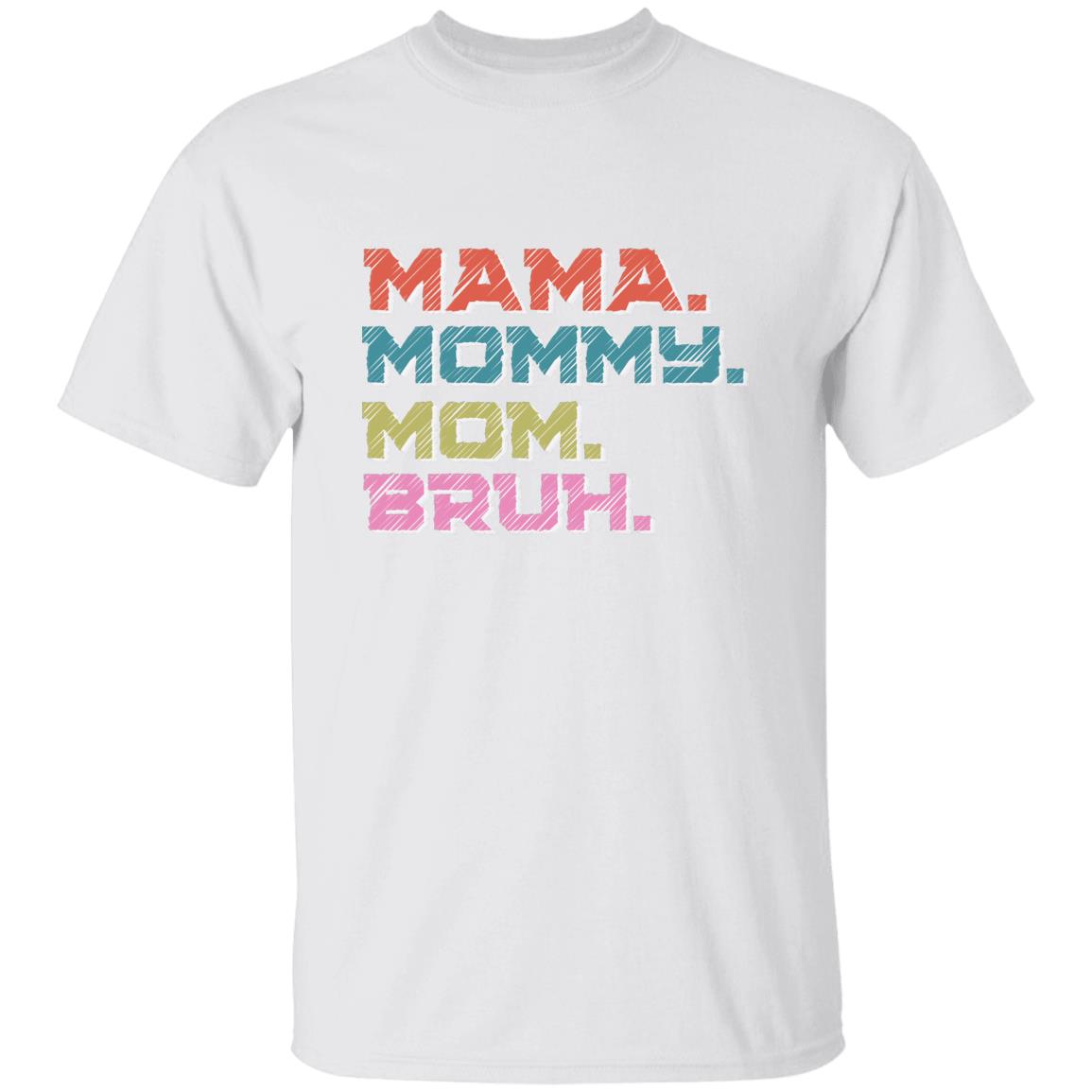 MaMa-Bruh T-Shirt