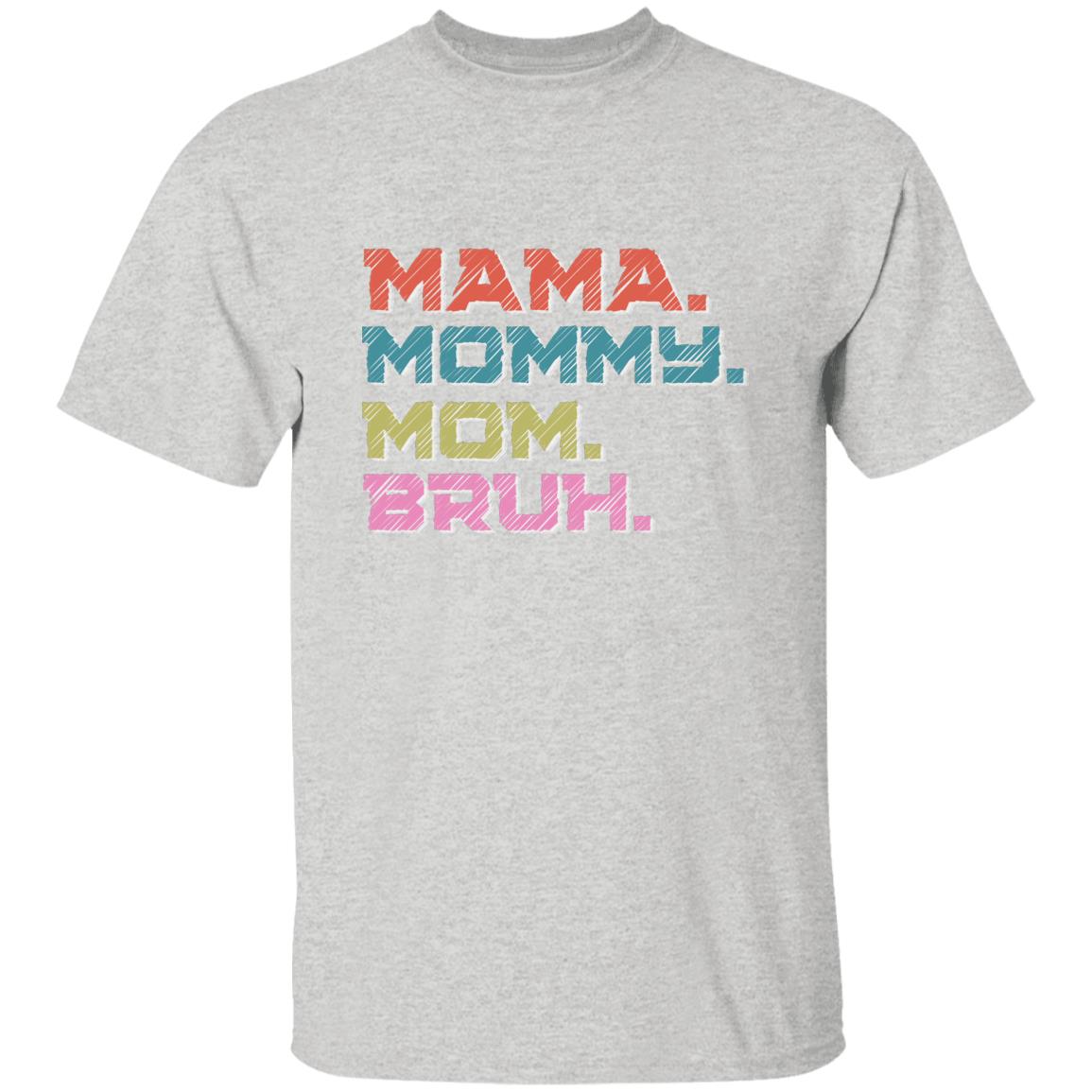 MaMa-Bruh T-Shirt