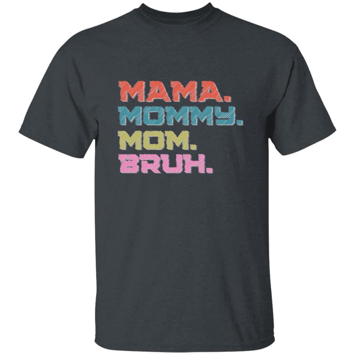 MaMa-Bruh T-Shirt