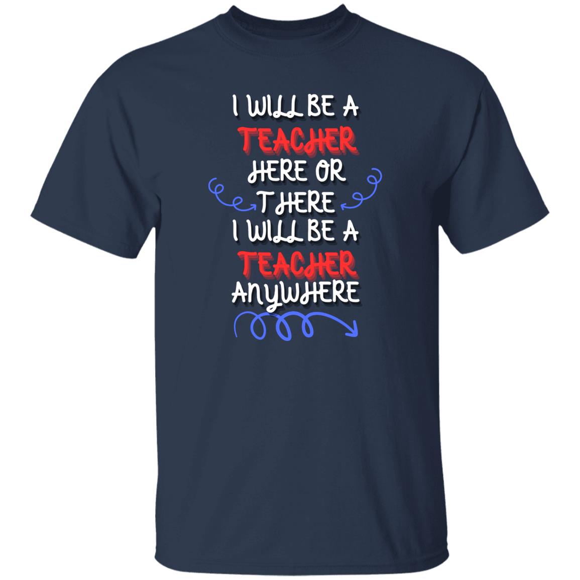 I will be a Teacher T-Shirt