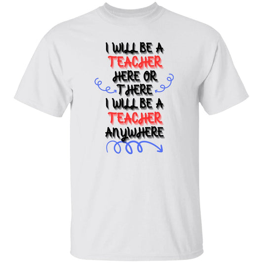 I will be a Teacher White T-Shirt