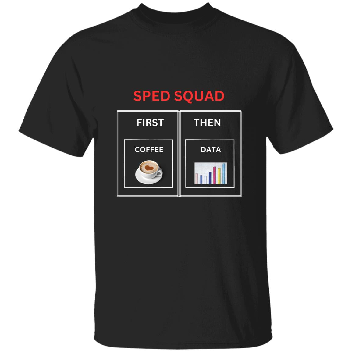 SPED FIRST/THEN T-Shirt